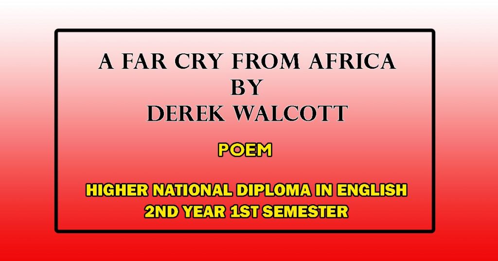 A Far Cry from Africa by Derek Walcott - Poem - e-Kalvi