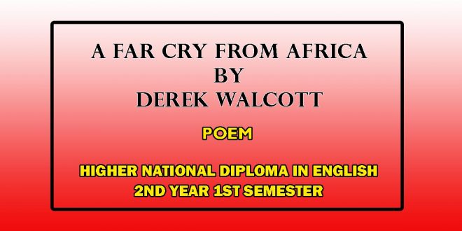 A Far Cry from Africa by Derek Walcott - Poem - e-Kalvi
