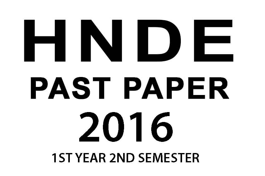 HNDE 1ST YEAR 2ND SEMESTER PASSPAPER-2016