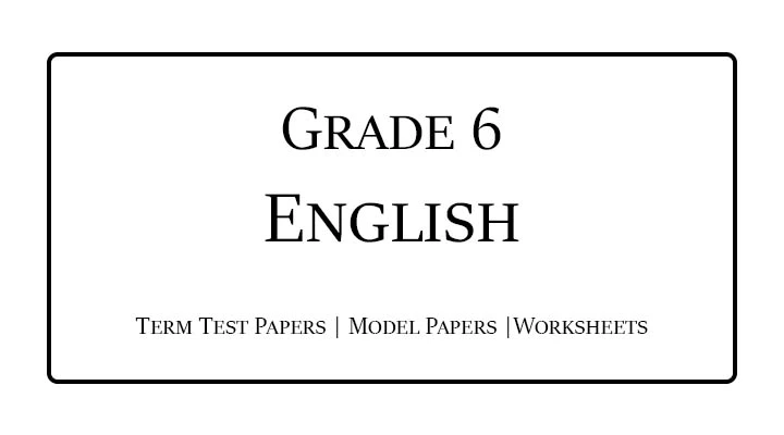 Grade 6 English Term Test Papers and Model Papers