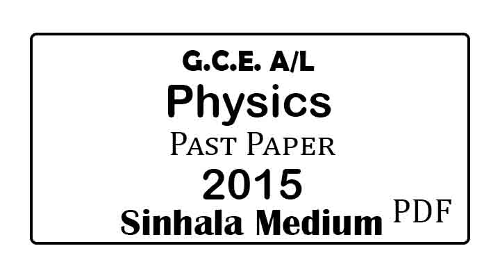 2015 al physics past paper sinhala medium