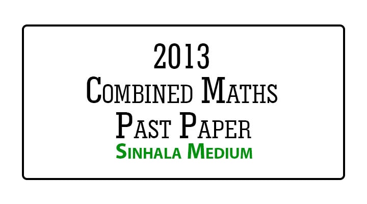 2013 A/L Combined Maths Past Paper Sinhala Medium