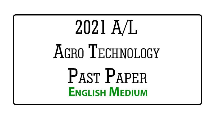 2021 A/L Agro Technology Past Paper English Medium