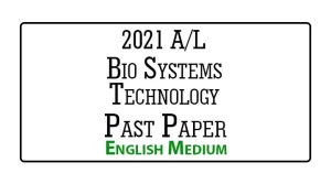 2021 A/L Biosystems Technology Past Paper English Medium