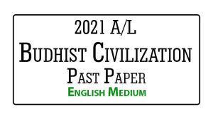2021 A/L Buddhist Civilization Past Paper English Medium