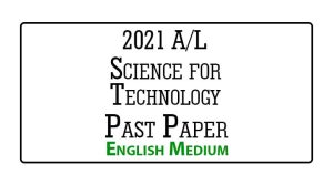 2021 A/L Science for Technology Past Paper English Medium