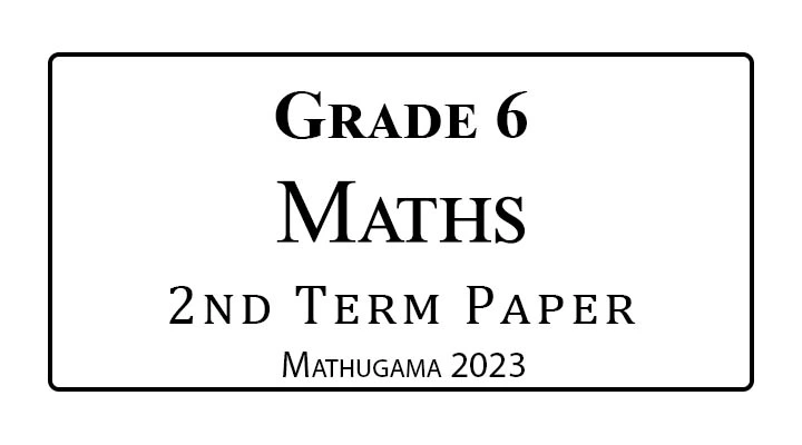 Grade 6 Maths 2nd Term Paper Mathugama 2023 | Sinhala Medium