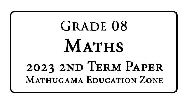 Grade 8 Maths 2nd Term Paper – Mathugama 2023