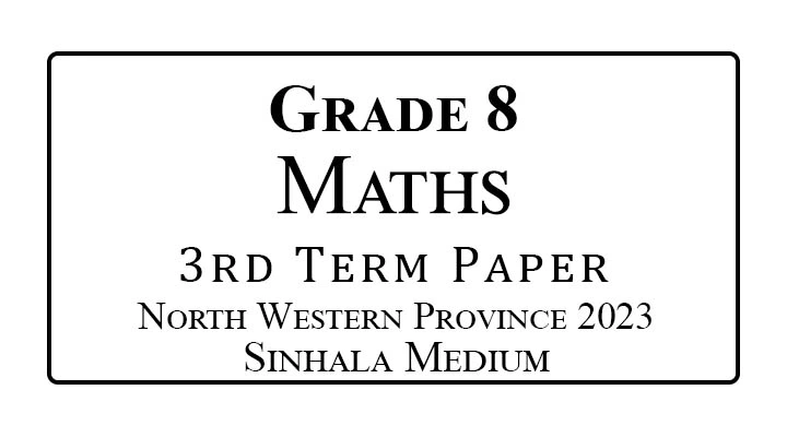 Grade 8 Maths 3rd Term Paper NWP 2023 | Sinhala Medium