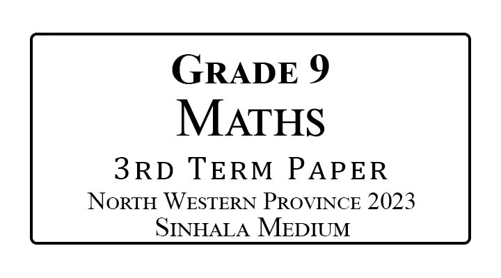 Grade 9 Maths 3rd Term Paper NWP 2023 | Sinhala Medium