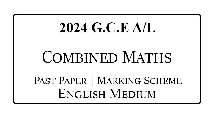2024 A/L Combined Maths Past Paper & Marking Scheme English Medium