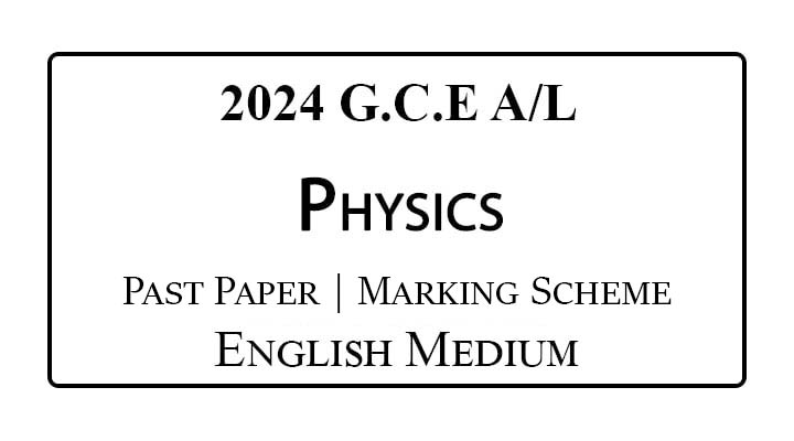 2024 A/L Physics Past Paper & Marking Scheme English Medium