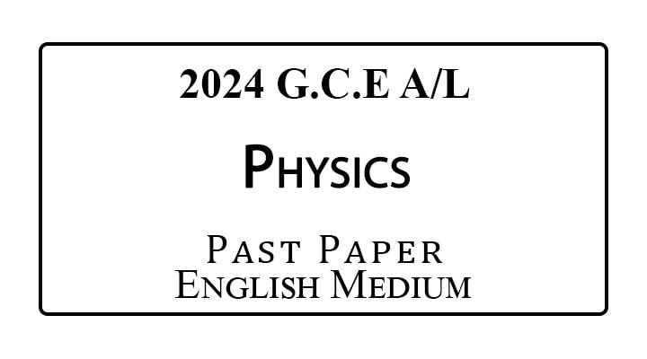 2024 A/L Physics Past Paper English Medium