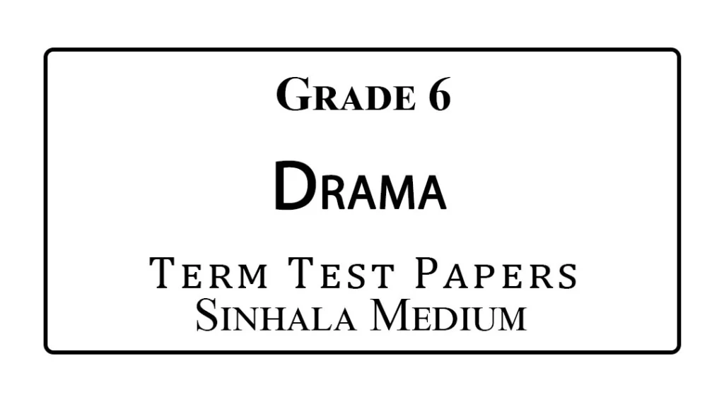 Grade 6 Drama Term Test Papers Sinhala Medium