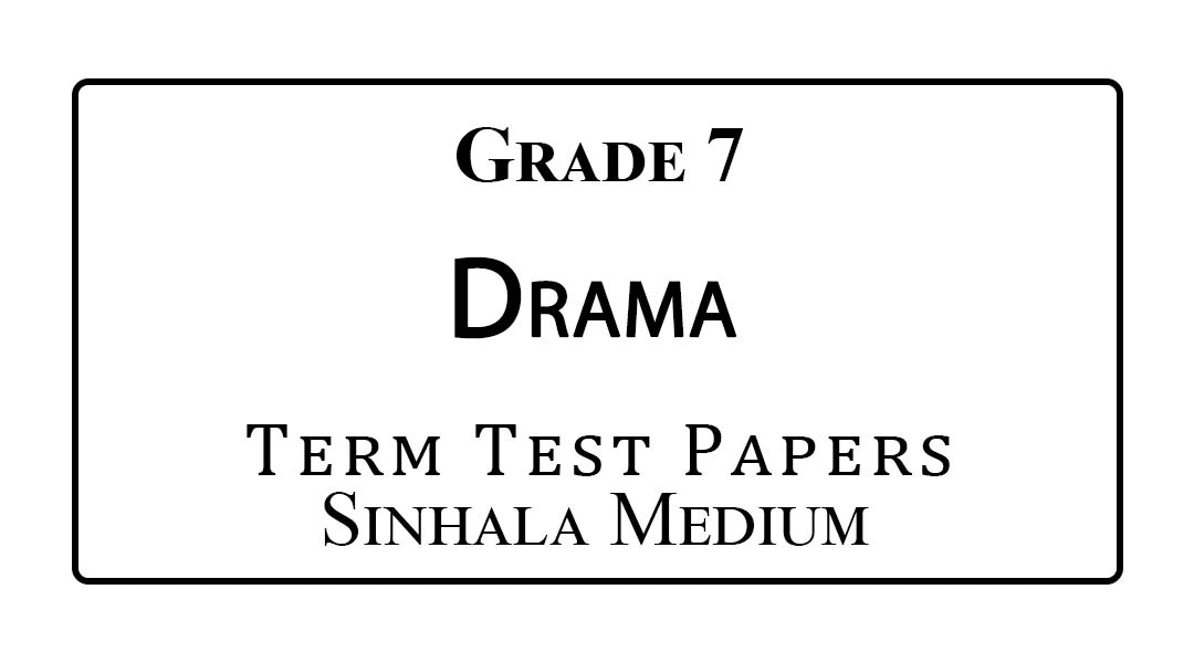 Grade 7 Drama Term Test Papers Sinhala Medium