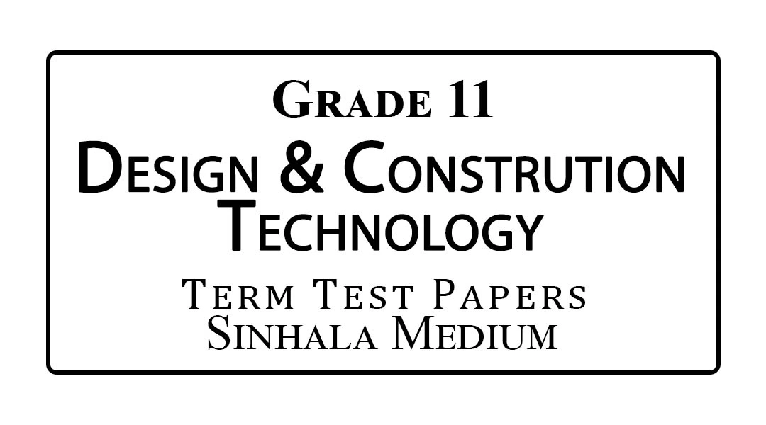 Grade 11 Design & Construction Technology Term Test Papers Sinhala Medium
