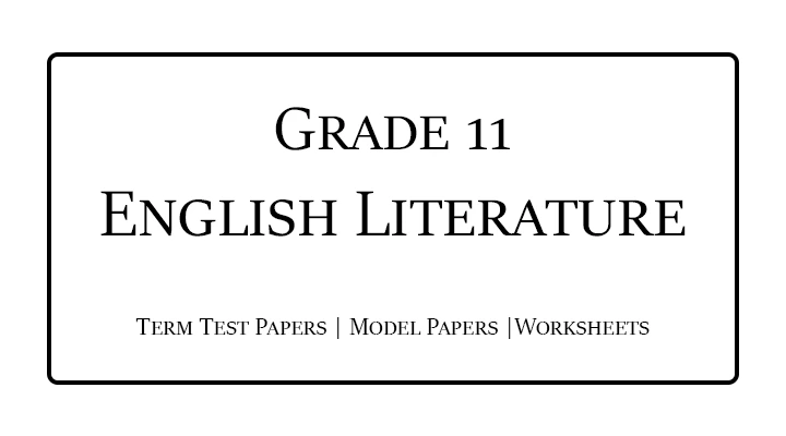 Grade 11 English Literature 1st, 2nd & 3rd Term Test Papers