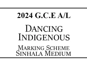 2024 AL Dancing (Indigenous) Marking Scheme Sinhala Medium
