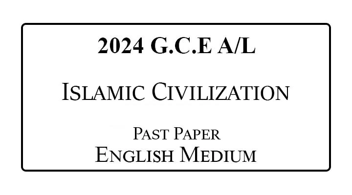2024 AL Islamic Civilization Past Paper English Medium