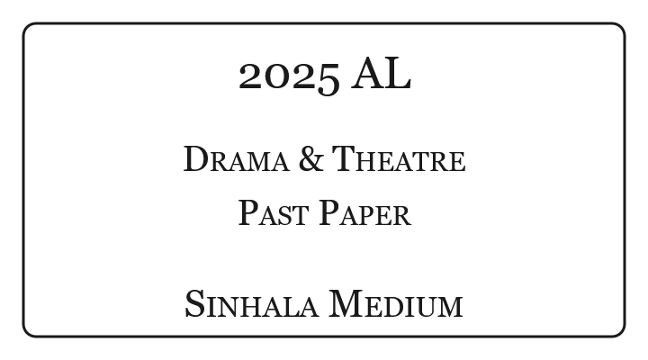 2025 A/L Drama & Theatre Paper Sinhala Medium