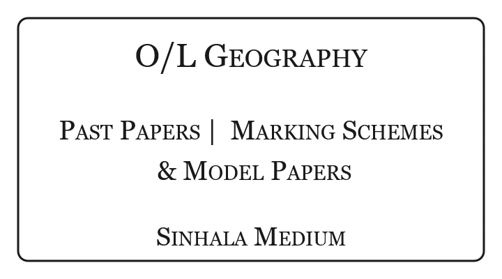 GCE O/L Geography Past Papers & Marking Schemes Sinhala Medium