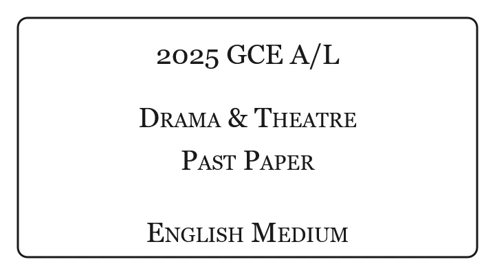 2025 A/L Drama & Theatre Past Paper English Medium