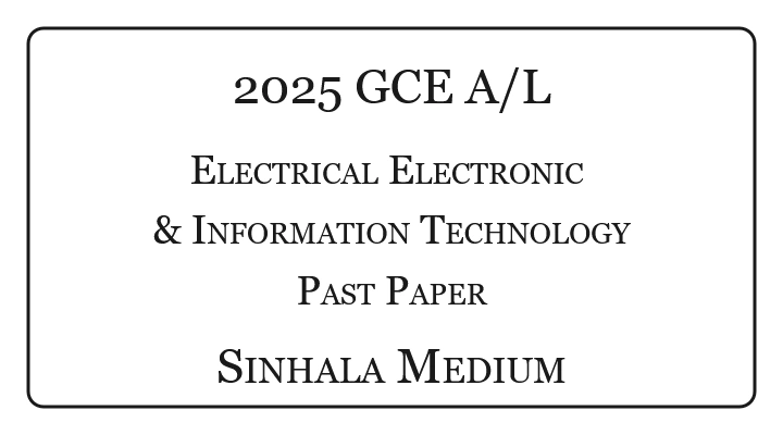 2025 A/L Electrical Electronic & Information Technology Past Paper Sinhala Medium