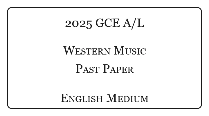 2025 A/L Western Music Past Paper English Medium