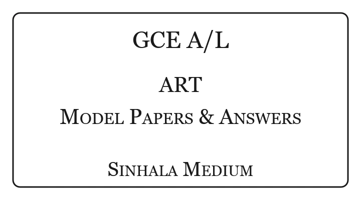 A/L Art Model Papers with Answers Sinhala Medium