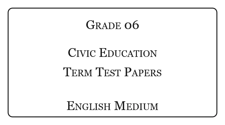 Grade 6 Civic Education Term Test Papers English Medium