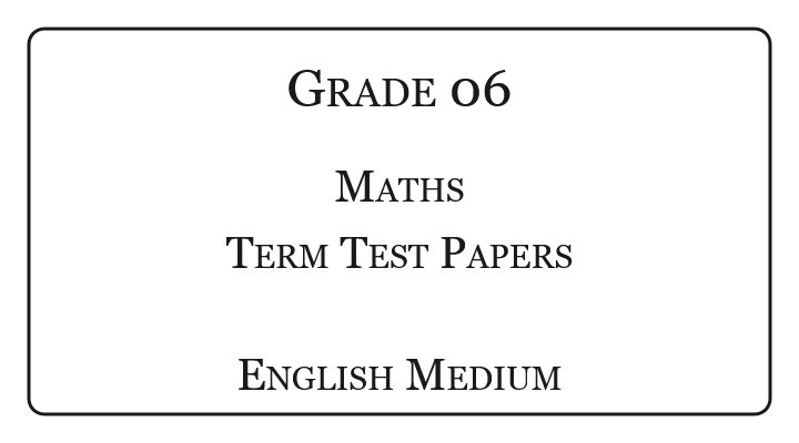 Grade 6 Maths Term Test Papers English Medium