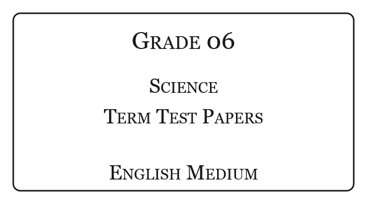 Grade 6 Science Term Test Papers English Medium