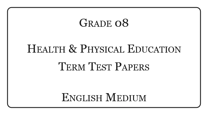 Grade 8 Health & Physical Education Term Test Papers English Medium