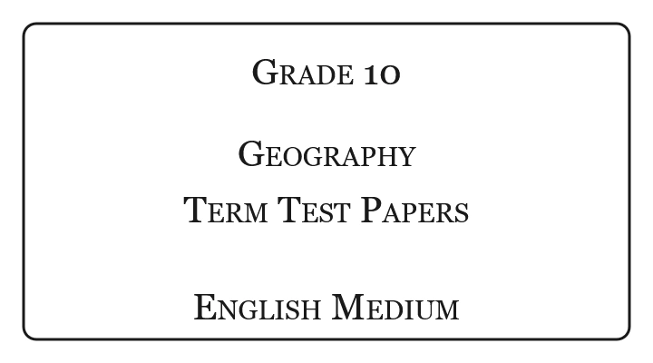 Grade 10 Geography Term Test Papers English Medium