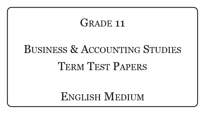 Grade 11 Business & Accounting Studies Term Test Papers English Medium