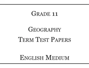 Grade 11 Geography Term Test Papers English Medium