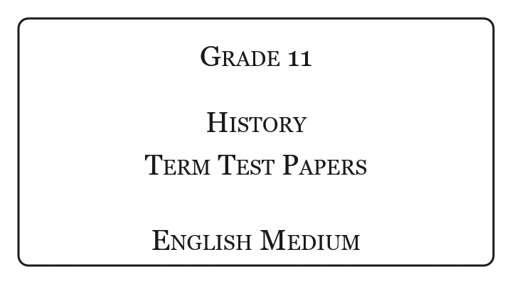 Grade 11 History Term Test Papers English Medium