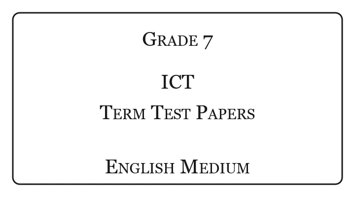 Grade 7 ICT Term Test Papers English Medium