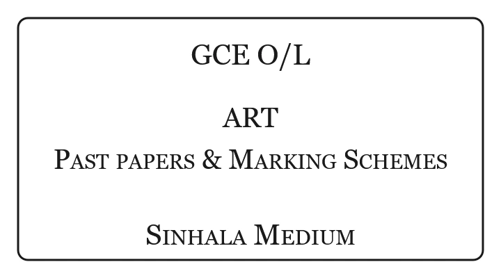 GCE O/L Art Past Papers & Marking Schemes Sinhala Medium