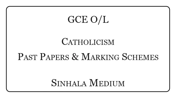 GCE O/L Catholicism Past Papers & Marking Schemes Sinhala Medium