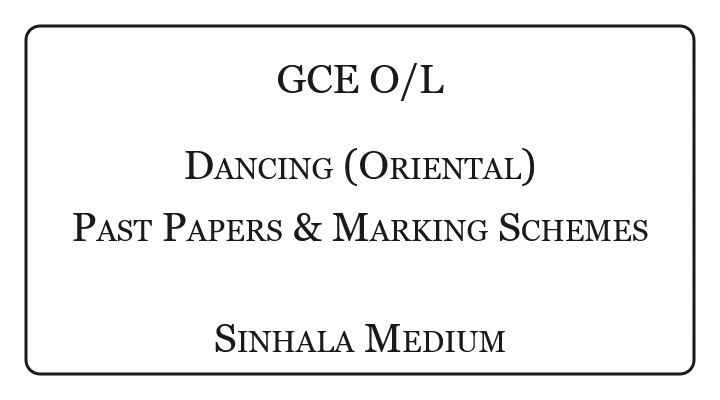 GCE O/L Dancing (Oriental) Past Papers & Marking Schemes Sinhala Medium