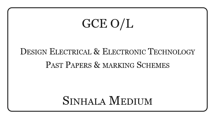 O/L Design Electrical and Electronic Technology Past Papers & Marking Schemes Sinhala Medium