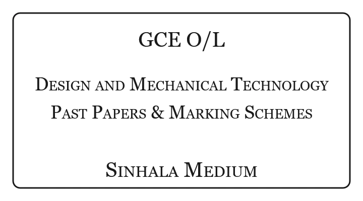 O/L Design and Mechanical Technology Past Papers & Marking Schemes Sinhala Medium