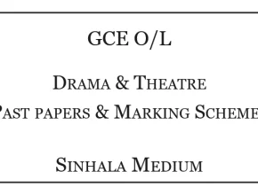 G.C.E O/L Drama & Theatre Past Papers & Marking Schemes Sinhala Medium