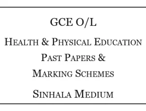 O/L Health & Physical Education Past Papers & Marking Schemes Sinhala Medium