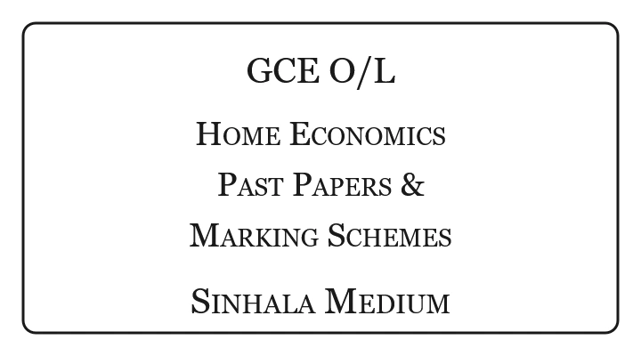 G.C.E O/L Home Economics Past Papers & Marking Schemes Sinhala Medium