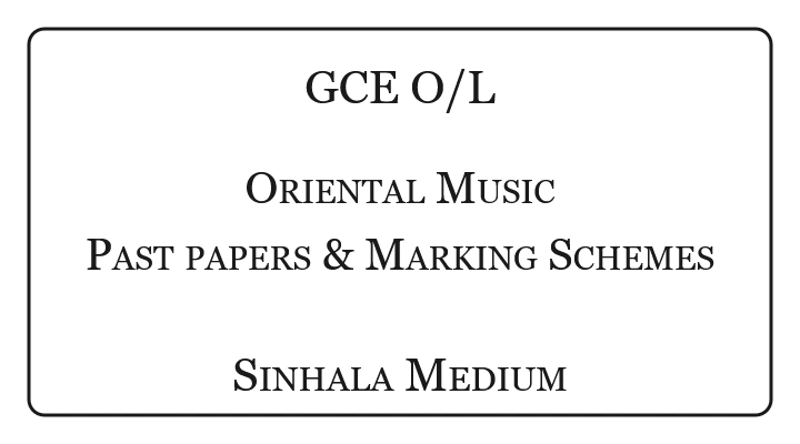 GCE O/L Oriental Music Past Papers & Marking Schemes Sinhala Medium