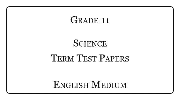 Grade 11 Science Term Test Papers English Medium