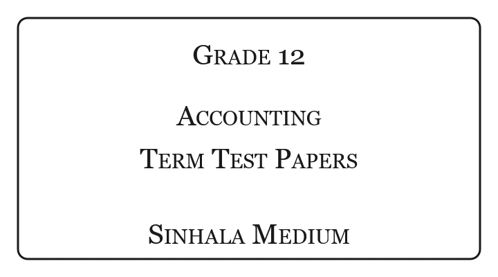 Grade 12 Accounting Term Test Papers Sinhala Medium