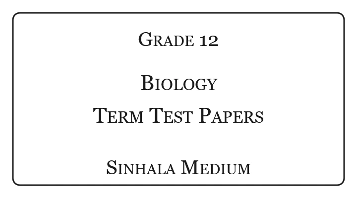 Grade 12 Biology Term Test Papers Sinhala Medium